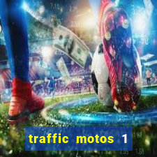 traffic motos 1 dinheiro infinito